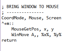 Screenshot of an AHK script with code to bring a window to the mouse position using MouseGetPos and WinMove commands.