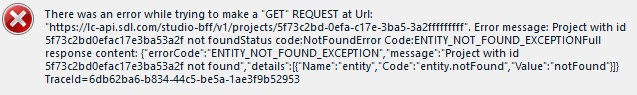 Error message in Trados Studio: 'There was an error while trying to make a 'GET' REQUEST at Url: URL. Error message: Project with id Project ID not found. Status code: NotFoundError Code: ENTITY_NOT_FOUND_EXCEPTION. Full response content: 'errorCode':'ENTITY_NOT_FOUND_EXCEPTION', 'message':'Project with id Project ID not found', 'details':'Name':'entity', 'Code':'entity.notFound', 'Value':'notFound'. TraceId: Trace ID.'