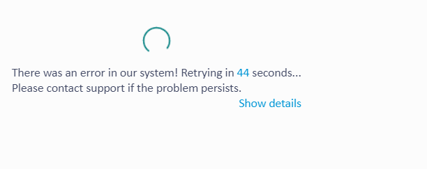 Error message on a webpage with a loading icon stating 'There was an error in our system! Retrying in 44 seconds... Please contact support if the problem persists.' with a 'Show details' link.