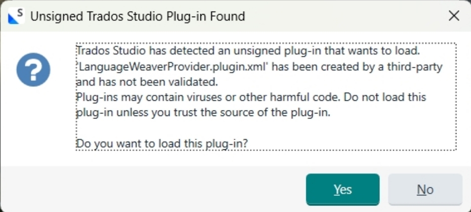 Warning dialog titled 'Unsigned Trados Studio Plug-in Found' with a message about an unsigned plug-in detected by Trados Studio, asking if the user wants to load the plug-in with 'Yes' and 'No' options.