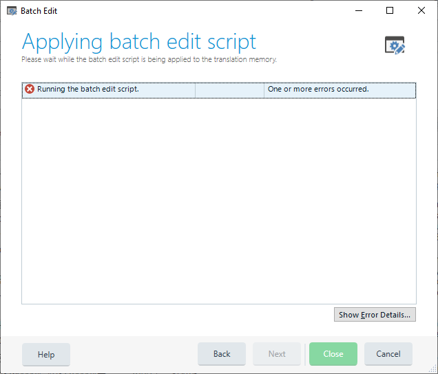 Error message in Trados Studio stating 'Running the batch edit script. One or more errors occurred.'