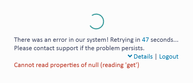 Error message with spinning loading icon. Text reads: 'There was an error in our system! Retrying in 47 seconds... Please contact support if the problem persists.' Below, in red: 'Cannot read properties of null (reading 'get').' Options for 'Details' and 'Logout' are visible.