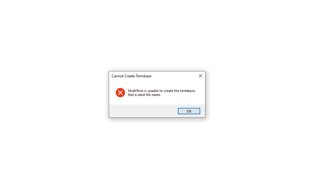 Error dialog box titled 'Cannot Create Termbase' with a message 'MultiTerm is unable to create the termbase. Not a valid file name.' and an 'OK' button.