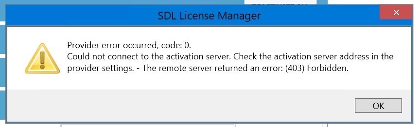 Error message in SDL License Manager: Provider error occurred, code: 0. Could not connect to the activation server. The remote server returned an error: (403) Forbidden. OK button visible.