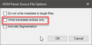 Dialog box titled 'JSON Parser Source File Options' with options 'Do not write metadata to target files', 'Write translated entries only' selected, and 'Activate Segmentation'. Buttons 'OK' and 'Cancel' at the bottom.