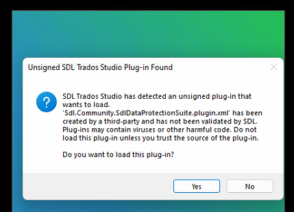 Popup window titled 'Unsigned SDL Trados Studio Plug-in Found' with a warning message about an unsigned plug-in 'SDL.Community.SdlDataProtectionSuite.plugin.xml' that may contain viruses or harmful code. Options to load the plug-in are 'Yes' and 'No'.