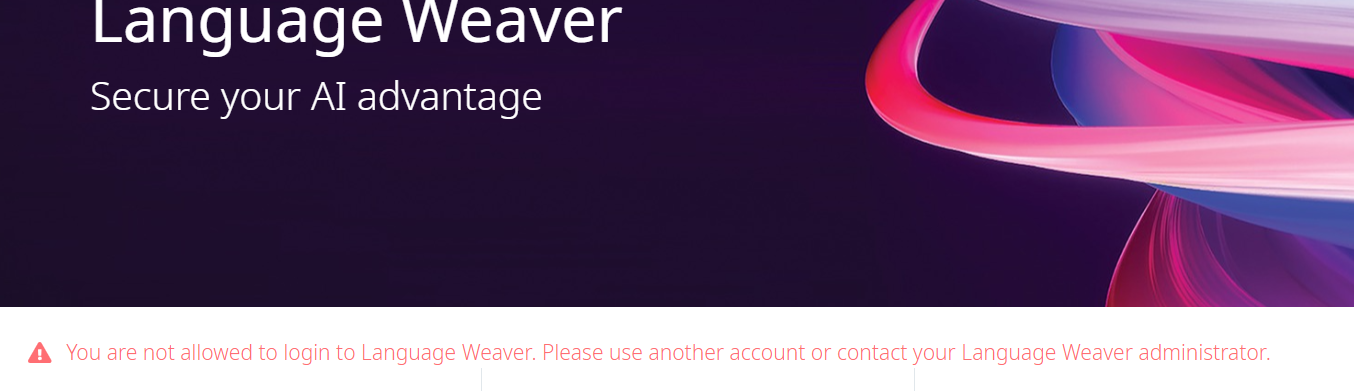 Error message on Language Weaver login page stating 'You are not allowed to login to Language Weaver. Please use another account or contact your Language Weaver administrator.'