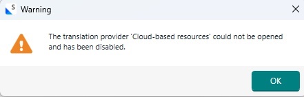 Warning message in Trados Studio stating 'The translation provider Cloud-based resources could not be opened and has been disabled.' with an OK button.