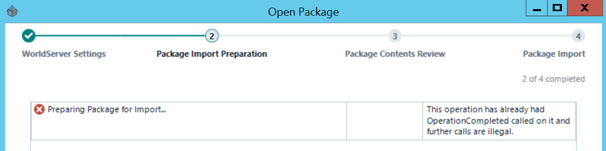 Screenshot of WorldServer Open Package dialog with an error message. Step 1 WorldServer Settings is checked as complete. Step 2 Package Import Preparation shows a red X with text 'Preparing Package for Import...' and an error message 'This operation has already had OperationCompleted called on it and further calls are illegal.' Steps 3 and 4 are not highlighted.