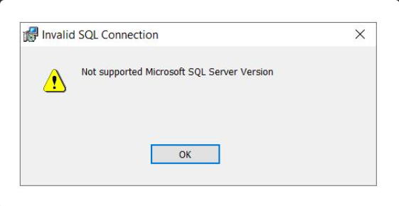 Error dialog box titled 'Invalid SQL Connection' with a warning icon and message 'Not supported Microsoft SQL Server Version' with an 'OK' button.