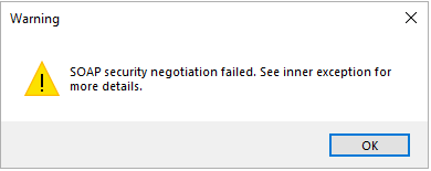 Warning dialog box with a yellow triangle exclamation mark icon stating 'SOAP security negotiation failed. See inner exception for more details.' with an OK button.