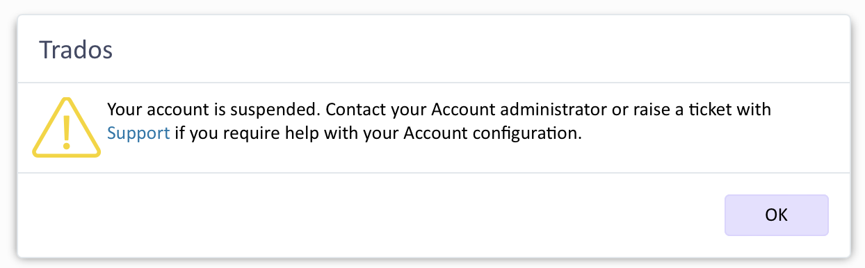 Trados error message stating 'Your account is suspended. Contact your Account administrator or raise a ticket with Support if you require help with your Account configuration.' with an OK button.
