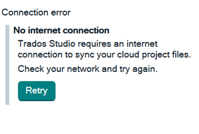 Error message in Trados Studio stating 'Connection error - No internet connection. Trados Studio requires an internet connection to sync your cloud project files. Check your network and try again.' with a 'Retry' button.