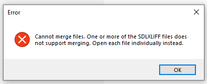 Error message in Trados Studio stating 'Cannot merge files. One or more of the SDLXLIFF files does not support merging. Open each file individually instead.'