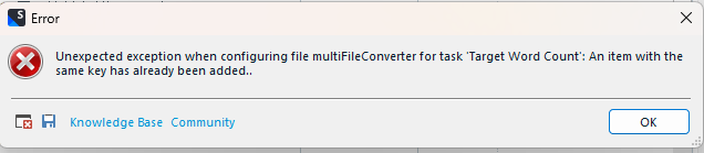 Error dialog box in Trados Studio with message: Unexpected exception when configuring file multiFileConverter for task 'Target Word Count': An item with the same key has already been added.
