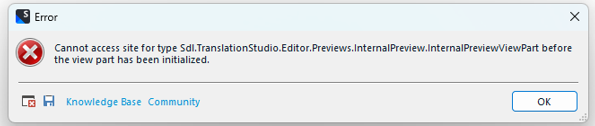 Error dialog box with a red cross icon, titled 'Error'. The message reads 'Cannot access site for type Sdl.TranslationStudio.Editor.Previews.InternalPreview.InternalPreviewViewPart before the view part has been initialized.' Buttons for 'Knowledge Base' and 'Community' are visible, along with an 'OK' button.