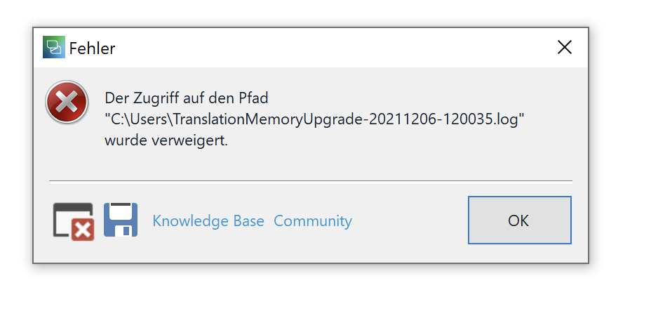 Error dialog box in Trados Studio showing 'Access to the path C:UsersTranslationMemoryUpgrade-20211206-120035.log was denied.' with an OK button and links to Knowledge Base and Community.