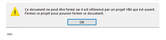 Error message in French stating 'This document cannot be closed because it is referenced by an open VBA project. Close the project to be able to close this document.' with an OK button.