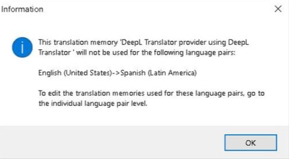 Information dialog box in Trados Studio stating 'This translation memory 'DeepL Translator provider using DeepL Translator' will not be used for the following language pairs: English (United States) -> Spanish (Latin America).' with an OK button.