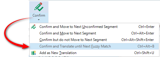 Trados Studio menu with an arrow pointing to 'Confirm and Translate until Next Fuzzy Match' option with shortcut 'Ctrl+Alt+B' highlighted.