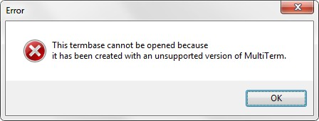 Error message in Trados Multiterm stating 'This termbase cannot be opened because it has been created with an unsupported version of MultiTerm.'