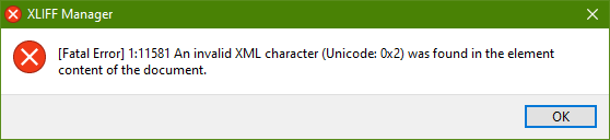 XLIFF Manager error dialog box showing 'Fatal Error: 1:11581 An invalid XML character (Unicode: 0x2) was found in the element content of the document.'