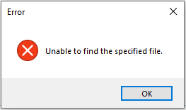 Error message window with a red 'X' icon stating 'Unable to find the specified file.' and an 'OK' button.