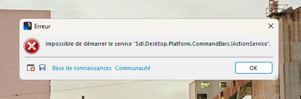 Error dialog box in French stating 'Impossible de demarrer le service Sdl.Desktop.Platform.CommandBars.IActionService' with options for Knowledge Base, Community, and an OK button.