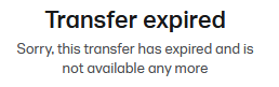 Error message on a webpage stating 'Transfer expired' with a subtext 'Sorry, this transfer has expired and is not available anymore.'