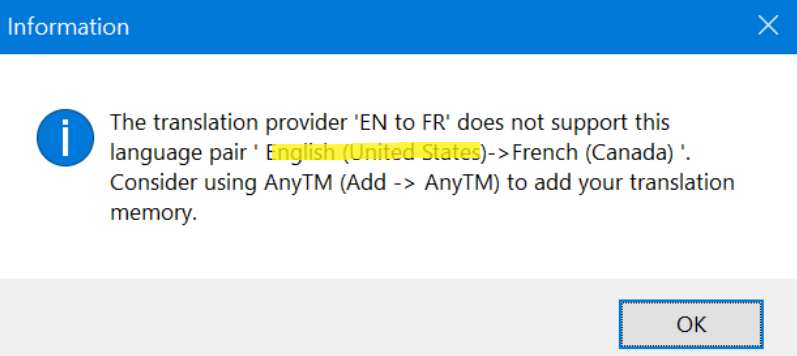 Information dialog box in Trados Studio stating 'The translation provider 'EN to FR' does not support this language pair 'English (United States)->French (Canada)'. Consider using AnyTM (Add -> AnyTM) to add your translation memory.' with an OK button.