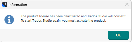 Information dialog box stating 'The product license has been deactivated and Trados Studio will now exit. To start Trados Studio again, you must activate the product.' with an OK button.