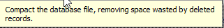 Tooltip message reading 'Compact the database file, removing space wasted by deleted records.'