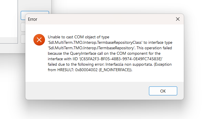 Error dialog box in Trados Studio with a message: Unable to cast COM object of type 'Sdl.MultiTerm.TMO.Interop.TermBaseRepositoryClass' to interface type 'Sdl.MultiTerm.TMO.Interop.ITermBaseRepository'. Operation failed due to QueryInterface call on the COM component for the interface with IID 'xxxxxxxx-xxxx-xxxx-xxxx-xxxxxxxxxxxx' failed due to the following error: Interface not supported (Exception from HRESULT: 0x80004002 (E_NOINTERFACE)).