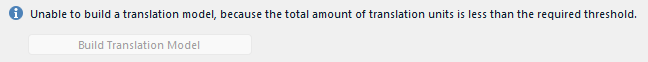 Error message in Trados Studio stating 'Unable to build a translation model, because the total amount of translation units is less than the required threshold.' with a 'Build Translation Model' button below.