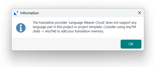 Information popup window stating 'The translation provider Language Weaver Cloud does not support any language pair in this project or project template. Consider using AnyTM to add your translation memory.'