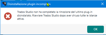 Error message in Trados Studio stating 'Uninstalling the plugin not completed. Restart Trados Studio after having closed all other active instances.' with an OK button.