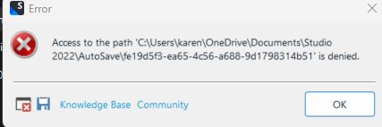 Error dialog box with a red cross icon indicating 'Access to the path C:UserskarenOneDriveDocumentsStudio2022AutoSavee19d53f5-ea65-4c56-a688-9d17983145b1' is denied.' with Knowledge Base and Community buttons and an OK button.