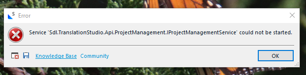 Error message in Trados Studio: 'Service Sdl.TranslationStudio.Api.ProjectManagement.IProjectManagementService could not be started' with options for Knowledge Base, Community, and OK button.