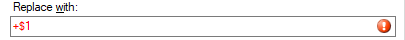 Screenshot showing a 'Replace with:' field containing '+$1' in red text, with a warning icon displayed on the right side.