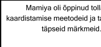 Screenshot showing text in Estonian: 'Mamiya oli  ppinud tollaseid kaardistamise meetodeid ja tegi t pseid m rkmeid.'
