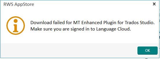 RWS AppStore error message: Download failed for MT Enhanced Plugin for Trados Studio. Make sure you are signed in to Language Cloud.