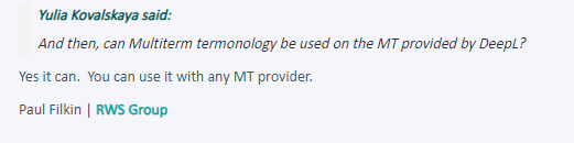 Screenshot of a forum post. Yulia Kovalskaya asks if MultiTerm terminology can be used with the MT provided by DeepL. Paul Filkin from RWS Group confirms it can be used with any MT provider.