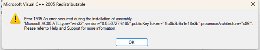Microsoft Visual C++ 2005 Redistributable error message displaying 'Error 1935. An error occurred during the installation of assembly 'Microsoft.VC80.ATL,type='win32',version='8.0.50727.6195'. Please refer to Help and Support for more information.' with an OK button.