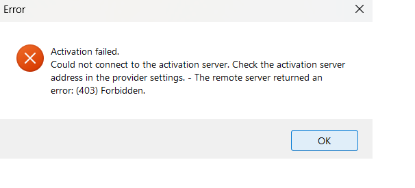 Error dialog box with a red cross icon stating 'Activation failed. Could not connect to the activation server. Check the activation server address in the provider settings. - The remote server returned an error: (403) Forbidden.' with an OK button.