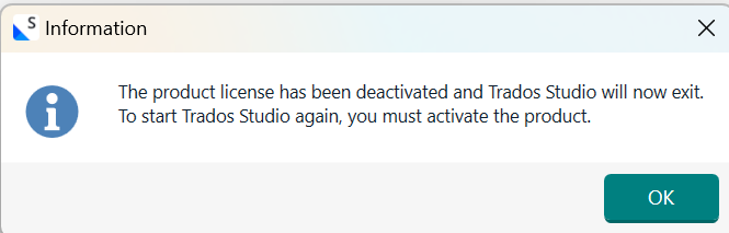 Information message window with a blue information symbol stating 'The product license has been deactivated and Trados Studio will now exit. To start Trados Studio again, you must activate the product.' with an OK button.