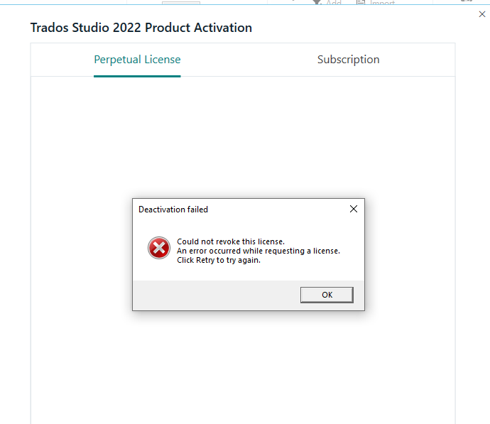 Error message window on Trados Studio 2022 Product Activation stating 'Deactivation failed. Could not revoke this license. An error occurred while requesting a license.'