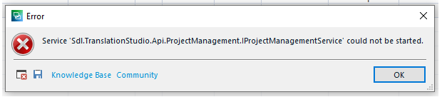 Error message in Trados Studio stating 'Service Sdl.TranslationStudio.Api.ProjectManagement.IProjectManagementService could not be started.' with an OK button.