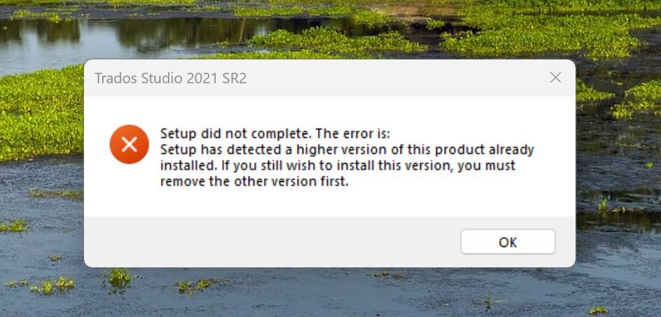 Pop-up error message during Trados Studio setup stating 'Setup has detected a higher version of this product already installed.'