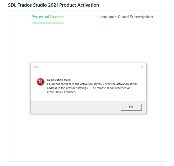 SDL Trados Studio 2021 Product Activation window showing an error message: Deactivation failed. Could not connect to the activation server. Check the activation server address in the provider settings. - The remote server returned an error: (403) Forbidden.