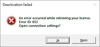 Error window with the title 'Deactivation failed' showing a red cross icon and the message 'An error occurred while retrieving your license. Error ID: 653. Open connection settings?' with 'Ja' and 'Nein' buttons.